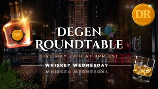 Degen Roundtable | Whiskey Wednesday AMA