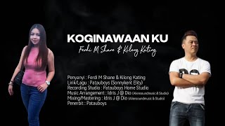 Koginawaan Ku-Ferdi M Shane & Kilong Kating (Lirik Video)