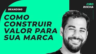 BRANDING: Como construir valor para a sua marca 🤑