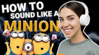 How to sound like a Minion - Minions: The Rise of Gru