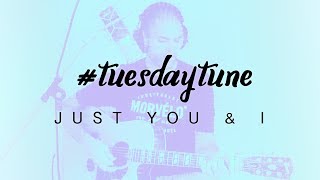 Just You and I - Tom Walker acoustic cover #tuesdaytune 35