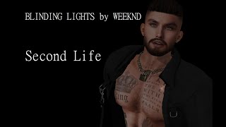 Second Life BLINDING LIGHTS By Weeknd