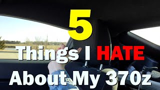 5 Things I HATE About My 370z