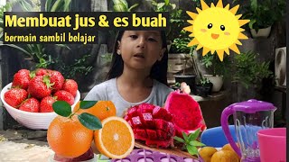 Membuat Jus & Es buah, bermain & belajar