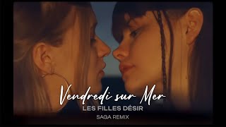 Vendredi sur Mer - Les Filles Désir (SAGA Remix)