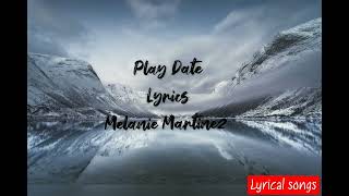 Melanie Martinez - Play Date ( Lyrics )