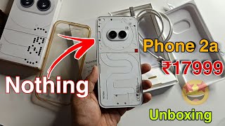 nothing phone 2a at ₹18000 only 🤩 - free original case & glass guard | nothing phone 2a unboxing