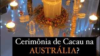 Minha primeira cerimônia de cacau na Austrália!