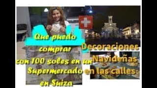 QUE PUEDO COMPRAR CON 100 SOLES EN UN '' SUPERMERCADO EN SUIZA'' | LLEGO LA NAVIDAD A GINEBRA!!!