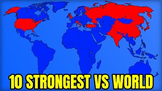 What If The 10 Strongest Countries Went To War With The World?