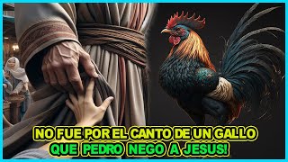 🟡 LA VERDAD OCULTA DE PEDRO NEGANDO A JESUS NO FUE POR EL CANTO DE UN GALLO