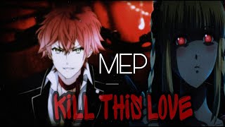 ||MEP||  - Kill This  LOVE ♥☠♥