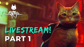 Stray Gameplay Livestream Part 1 | Just Bein' a Cat