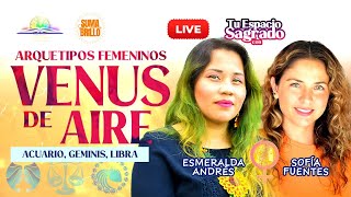 ARQUETIPOS FEMENINOS VENUS DE AIRE CON SOFIA FUENTES Y ESMERALDA ANDRES