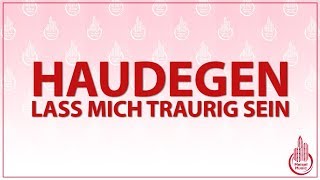 HAUDEGEN - LASS MICH TRAURIG SEIN (KARAOKE/LYRICS)