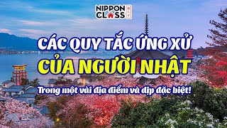 CÁC QUY TẮC ỨNG XỬ CỦA NGƯỜI NHẬT TRONG MỘT VÀI ĐỊA ĐIỂM VÀ DỊP ĐẶC BIỆT