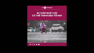 #shorts : Áp thấp nhiệt đới có thể thành bão tối nay | VnExpress