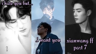 i hate you but.... i want you(xianwang ff part 7) #zswwszd #xianwang