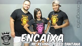 Encaixa - MC Kevinho e Léo Santana COREOGRAFIA