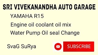 Yamaha R15 Engine oil coolant oil mix Solution,Water pump oil Seal in தமிழ்