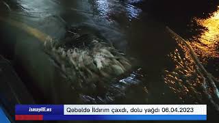 Qəbələdə ildırım çaxdı, dolu yağdı 06.04.2023