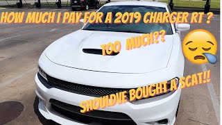 HOW MUCH DO I PAY FOR A 2019 DODGE CHARGER RT ? (SHOULDVE BOUGHT A SCATPACK SMH)