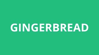 How To Pronounce Gingerbread - Pronunciation Academy