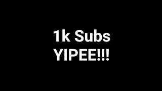 1,000 Subs, YIPEE!!!