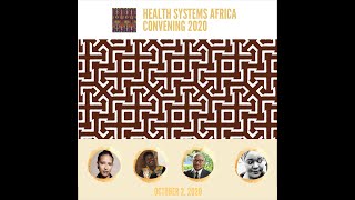 Health Systems Africa Convening - Day 3 - From Paradigm to Praxis