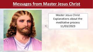 118 -  Master Jesus Christ - Explanations of the meditative process - 11/03/2023