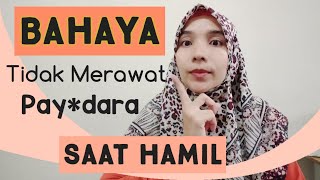 BAHAYA TIDAK Melakukan Perawatan Pay*dara Saat Hamil