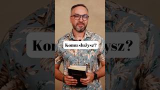 Komu służysz?  #rozważania #inspiracja #biblia