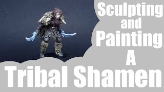 Making and Painting A Tribal Shaman For D&D