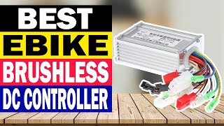 Top 10 Best Ebike Brushless DC Controller in 2024