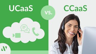 UCaaS vs. CCaaS: Which is best for your business?