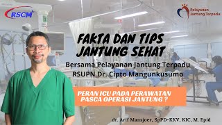 Peran ICU Pada Perawatan Pasca Operasi Jantung oleh dr. Arif Mansjoer, SpPD-KKV ,KIC, M. Epid