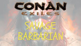 Conan Exiles Ep1 - I Turned Barbaric Up To 11! Savage Wilds - Savage Barbaric!