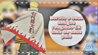 •°Boruto e seus amigos reagindo tik toks de seus pais°•