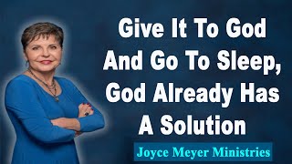 Joyce Meyer 2023💕Give It To God And Go To Sleep, God Already Has A Solution💕Enjoying Everyday Life