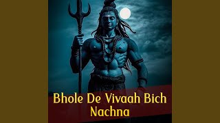 Bhole De Vivaah Bich Nachna