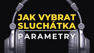 Jak vybrat sluchátka | Na jaké parametry hledět? | 4. část