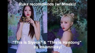 "This is" series Part 2! Ruka recommends: This is Siyeon and Handong by Insomnicsy (feat. Misaki!)