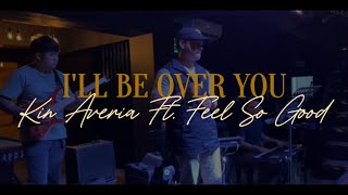 I'll Be Over You By ToTo | Kin Averia Ft. Feel So Good