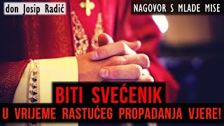 BITI SVEĆENIK U VRIJEME RASTUĆEG PROPADANJA VJERE!