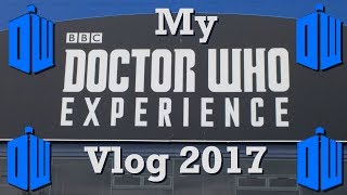 My Doctor Who Experience Vlog 2017