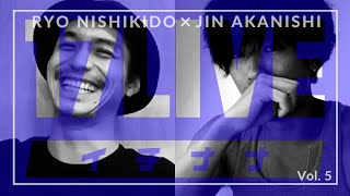 NO GOOD TV LIVE - 17LIVE Vol. 5 | RYO NISHIKIDO & JIN AKANISHI