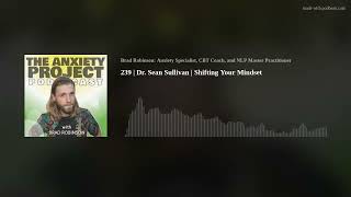 239 | Dr. Sean Sullivan | Shifting Your Mindset