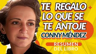 Te Regalo Lo que se Te Antoje Conny Méndez Resumen del Libro