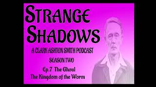 SS207 The Ghoul & The Kingdom of the Worm