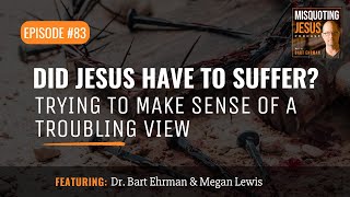 Did Jesus Have to Suffer? Trying to Make Sense of a Troubling View